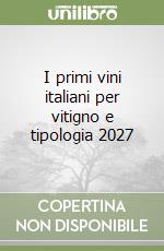 I primi vini italiani per vitigno e tipologia 2027 libro