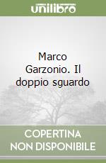 Marco Garzonio. Il doppio sguardo