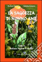 La saggezza di nonno Ant. Ediz. multilingue