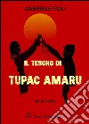 Il tesoro di Tupac Amaru libro di Poli Gabriele