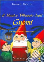 Il magico villaggio degli gnomi. La stagione della conoscenza libro