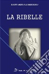 La ribelle libro