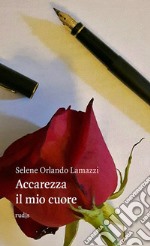 Accarezza il mio cuore libro