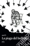 La piaga del bullismo libro