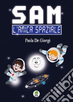 Sam. L'amica spaziale libro