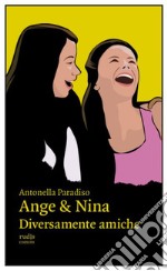 Ange & Nina. Diversamente amiche