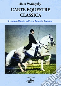 L'arte equestre classica libro