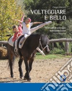 Volteggiare è bello. Manuale di volteggio ludico-educativo libro