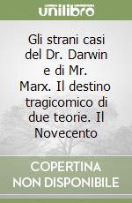 Gli strani casi del Dr. Darwin e di Mr. Marx. Il destino tragicomico di due teorie. Il Novecento libro