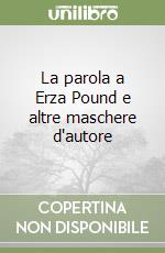 La parola a Erza Pound e altre maschere d'autore libro