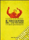 Il socialismo del XXI secolo. Le rivoluzioni populiste in Sudamerica libro
