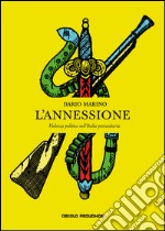 L'annessione. Violenza politica nell'Italia postunitaria