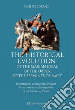 The historical evolution of the Marian ideal of the Order of the Servants of Mary. In particular, considering devotion to the sorrows and compassion of the Mother of Christ