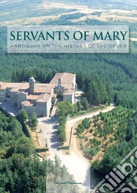 Servants of Mary. Handbook on the History of the Order libro