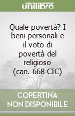 Quale povertà? I beni personali e il voto di povertà del religioso (can. 668 CIC) libro