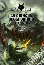 La giungla degli orrori. Lupo Solitario. Serie MagnaKai. Vol. 8 libro