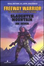 Slaughter Mountain. Freeway Warrior il guerriero della strada. Vol. 2 libro