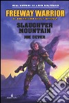 Slaughter Mountain. Freeway Warrior il guerriero della strada. Vol. 2 libro