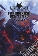 I prigionieri del tempo. Lupo Solitario. Serie MagnaKai. Vol. 11 libro