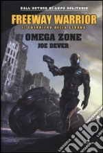 Omega Zone. Freeway Warrior il guerriero della strada. Vol. 3 libro