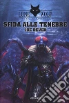 Sfida alle tenebre. Le leggende di Lupo Solitario. Vol. 12 libro di Dever Joe