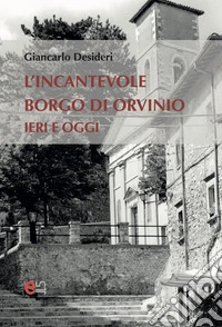 L'incantevole borgo di Orvinio. Ieri e oggi libro
