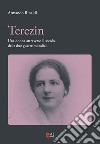 Terezin. Una donna attravevrso il secolo delle due guerre mondiali libro