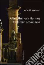 After Sherlock Holmes. La tomba scomparsa libro