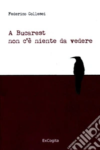 A Bucarest non c'è niente da vedere
