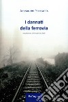 I dannati della ferrovia libro