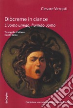 L'uomo umido, l'umido uomo. Diocreme in ciance libro