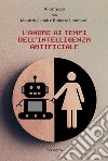 L'amore ai tempi dell'intelligenza artificiale libro