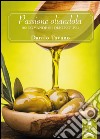 Passione oliandola. 100 domande su olio e olivo libro di Tavano Danilo