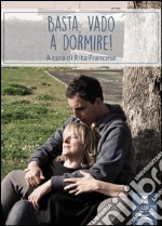 Basta, vado a dormire! libro