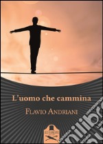 L'uomo che cammina libro