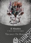 Il Mostro. Versi di rabbia e d'amore libro