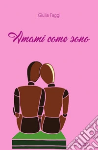 Amami come sono