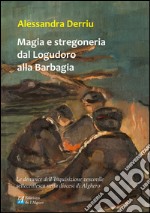 Magia e stregoneria dal Logudoro alla Barbagia. Le denunce dell'Inquisizione vescovile settecentesca nella diocesi di Alghero libro