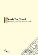 Atzur, Or, Verd i Vermell. Los poetes del premi «Rafael Sari» (1996-2006) libro