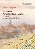 Il canonico Antonio Michele Urgias (1771-1826). La memoria de l'Alguer