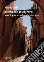 Il catalano di Alghero: una lingua a rischio d'estinzione libro