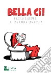 Bella ci! Piccolo glossario di una lingua sbalconata libro