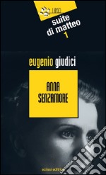 Anna Senzamore. Suite di Matteo. Vol. 1 libro