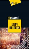 Il tempo non dimentica libro di Gavazzeni Ezio