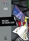 Milano. No more cash libro