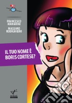 Il tuo nome è Boris Cortese?  libro