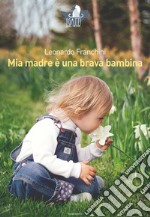 Mia madre è una brava bambina libro