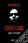 Ghost game. La paura è solo un gioco libro