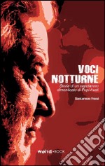 Voci notturne. Storia di un capolavoro dimenticato di Pupi Avati