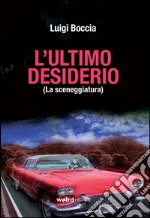 L'ultimo desiderio (La sceneggiatura) libro